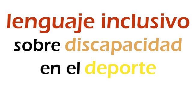 Lenguaje inclusivo sobre discapacidad en el deporte